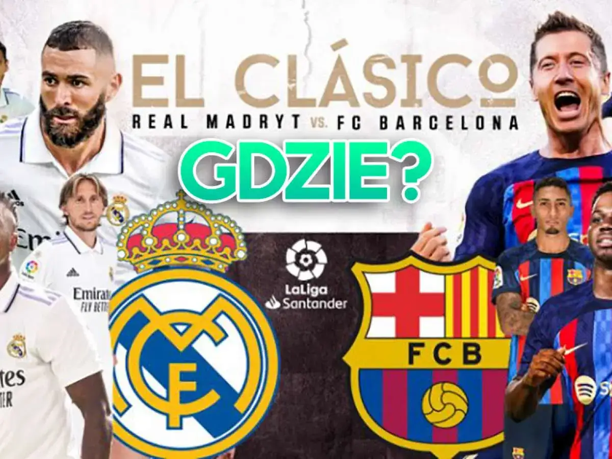 El Clásico: Real Madryt vs. FC Barcelona. Gdzie oglądać ten mecz? Zobacz, gdzie kibicować swojej drużynie!