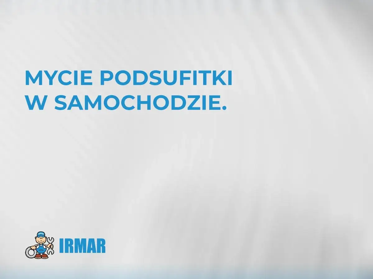Profesjonalne pranie podsufitki w samochodzie.irmaR - czyste wnętrze Twojego auta.