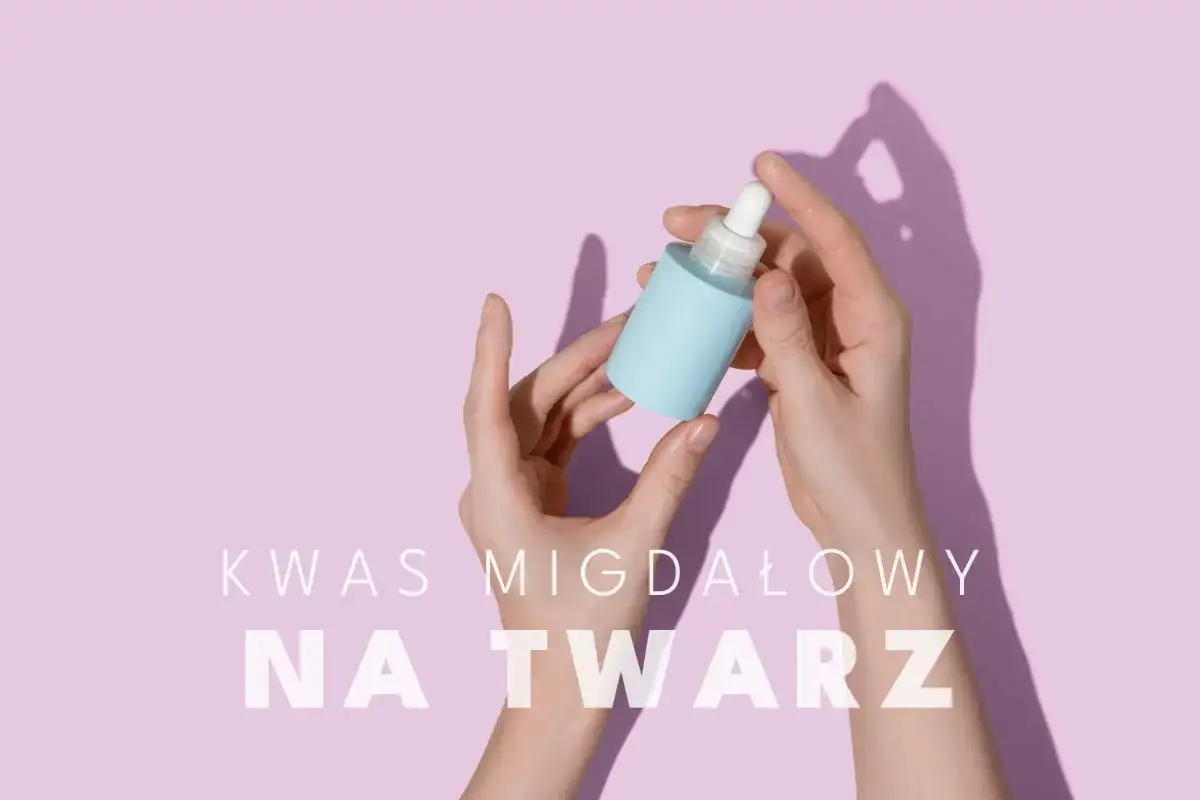 Dłonie trzymają buteleczkę z pipetką. Tekst informuje o zastosowaniu kwasu migdałowego na twarz.