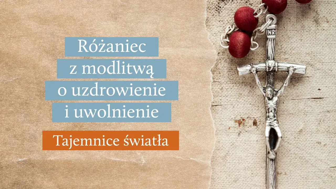 Krótkie rozważania różańcowe o uzdrowienie i uwolnienie. Tajemnice światła.