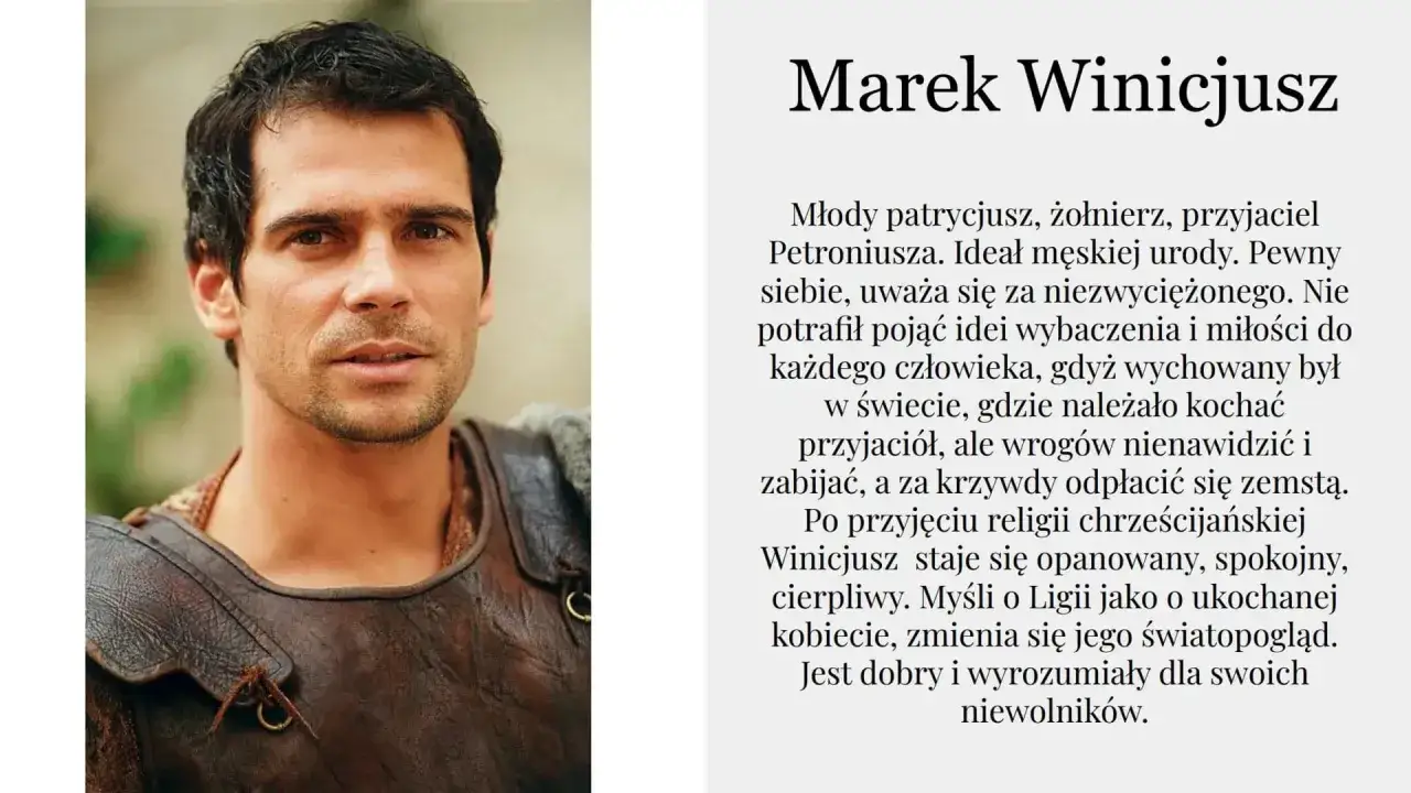 Marek Winicjusz, młody patrycjusz i żołnierz, w zbroi. Jego przemiana w 