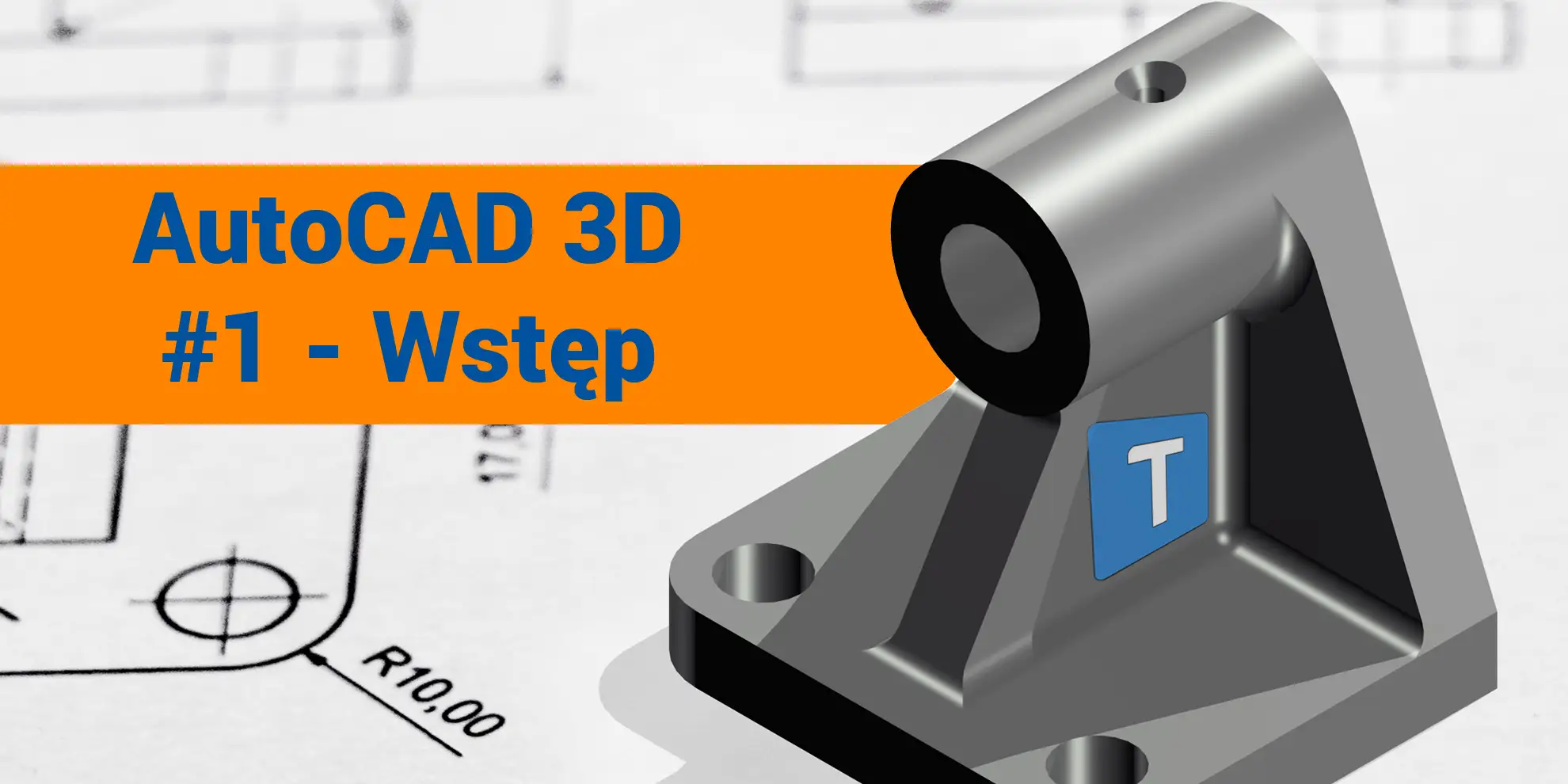 Nauka tworzenia modeli 3D w programie AutoCAD. Wstęp do projektowania.