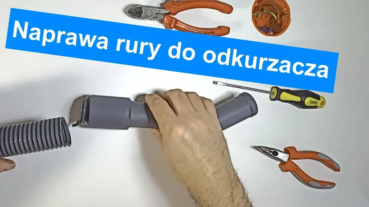 Zdjęcie Jak naprawić rurę od odkurzacza i uniknąć kosztownych napraw
