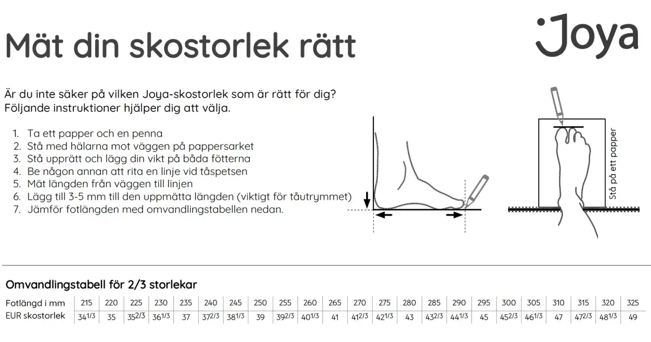 Instruktioner för att mäta din skostorlek i cm. Följ stegen för att hitta rätt Joya-storlek. Tabell visar fotlängd i mm och motsvarande EUR-storlek.