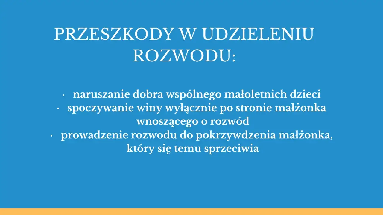 Przeszkody w udzieleniu rozwodu: naruszenie dobra dzieci, wina wyłącznie jednej strony, gdy rozwód krzywdzi sprzeciwiającego się małżonka.