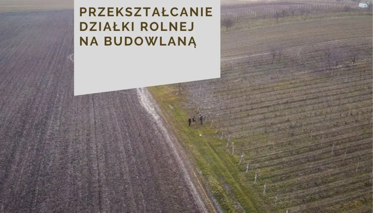 Przekształcanie działki rolnej na budowlaną. Dowiedz się, jak odrolnić działkę, by rozpocząć inwestycję.