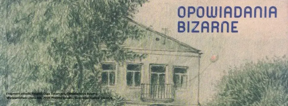 Okładka książki Opowiadania bizarne Olgi Tokarczuk