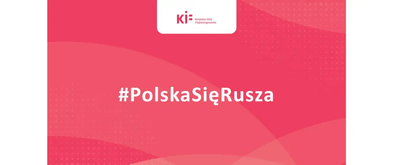 #PolskaSięRusza - kampania marketingowa społeczna Krajowej Izby Fizjoterapeutów.