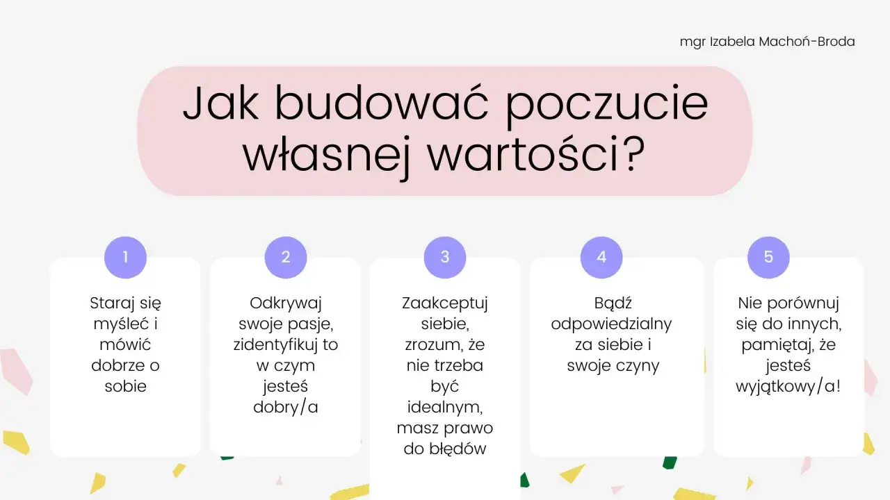 Jak budować poczucie własnej wartości? 5 krok&oacute;w: myśl dobrze o sobie, odkrywaj pasje, akceptuj siebie, bądź odpowiedzialny, nie por&oacute;wnuj się.