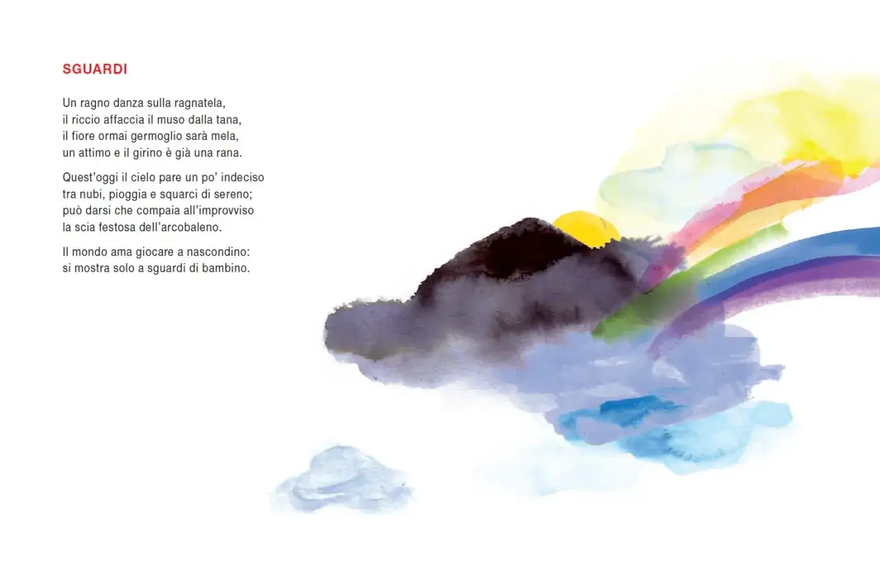 Un arcobaleno appare tra le nuvole, come nella poesia. Un mondo di meraviglie visto con occhi di bambino.
