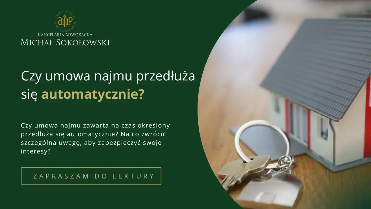 Klucze do domu i makieta domu. Czy umowa najmu na czas określony przedłuża się automatycznie? Dowiedz się, jak chronić swoje interesy.
