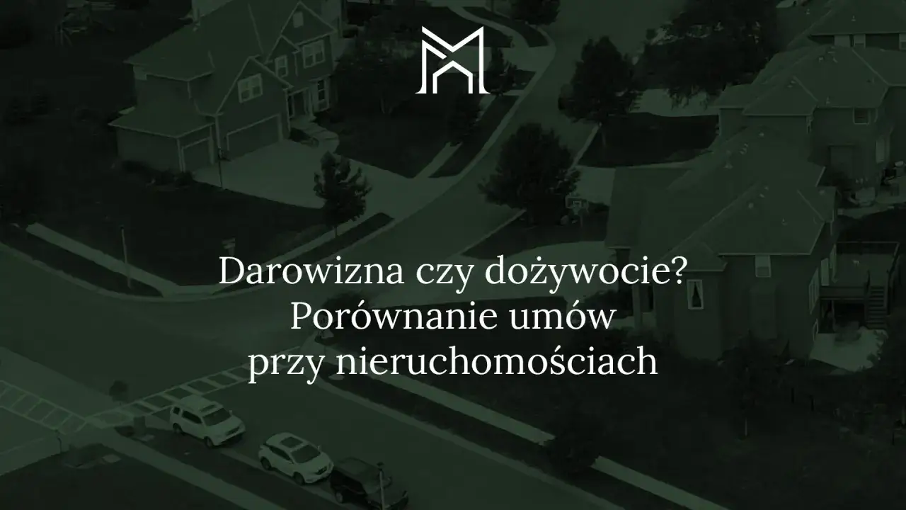 Darowizna czy dożywocie? Porównanie umów przy nieruchomościach. Kluczowe aspekty prawa spadkowego.