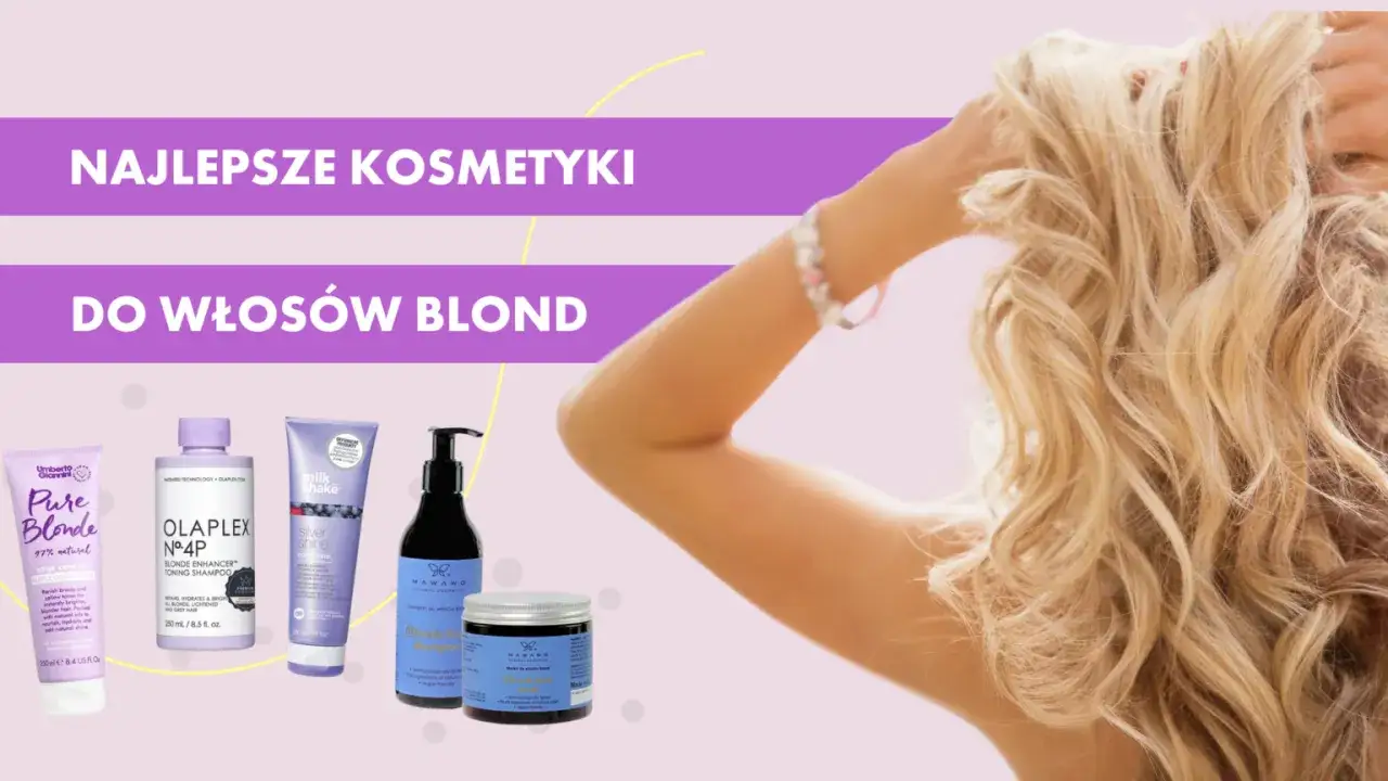 kosmetyki do włos&oacute;w blond po tonowaniu