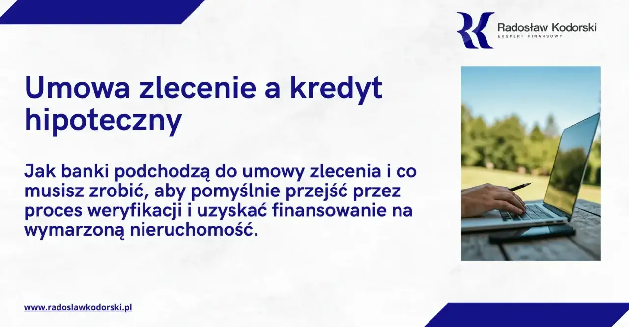 Umowa zlecenie a kredyt hipoteczny: jak banki oceniają dochód i co zrobić, by dostać finansowanie na wymarzoną nieruchomość.
