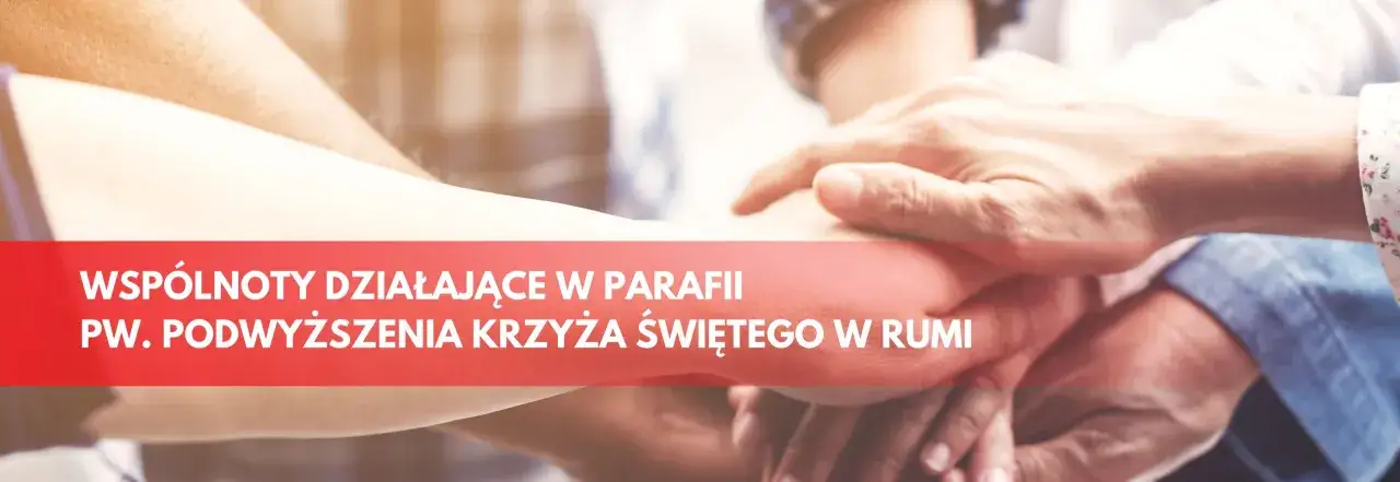 Dłonie złączone w geście jedności. Czy warto należeć do wspólnoty parafialnej? Poznaj rodzaje grup i ruchów działających w parafii pw. Podwyższenia Krzyża Świętego w Rumi.