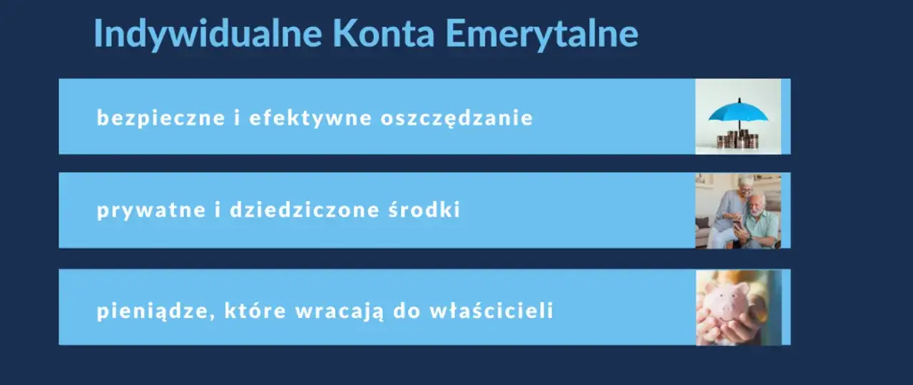 Indywidualne Konta Emerytalne: bezpieczne oszczędzanie, prywatne środki i pieniądze wracające do właścicieli. Dowiedz się, ike co to.