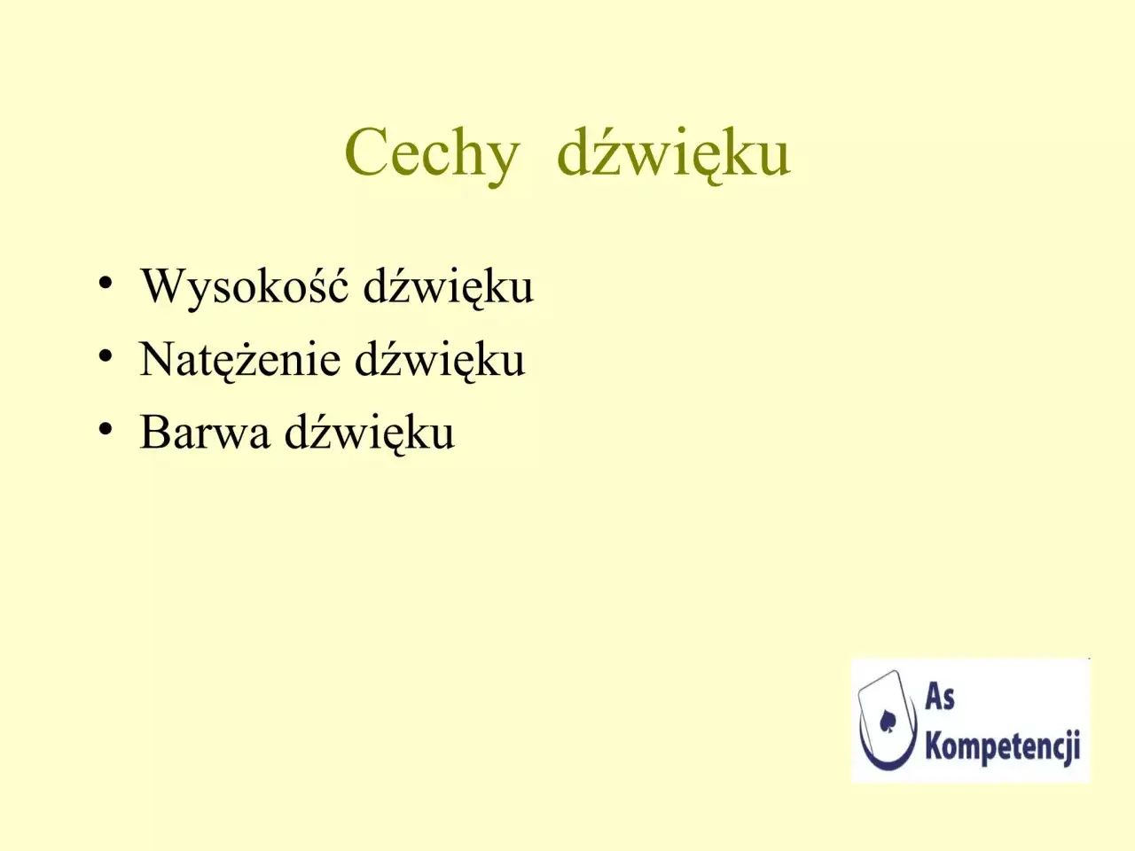 Główne cechy dźwięku: wysokość, natężenie i barwa.