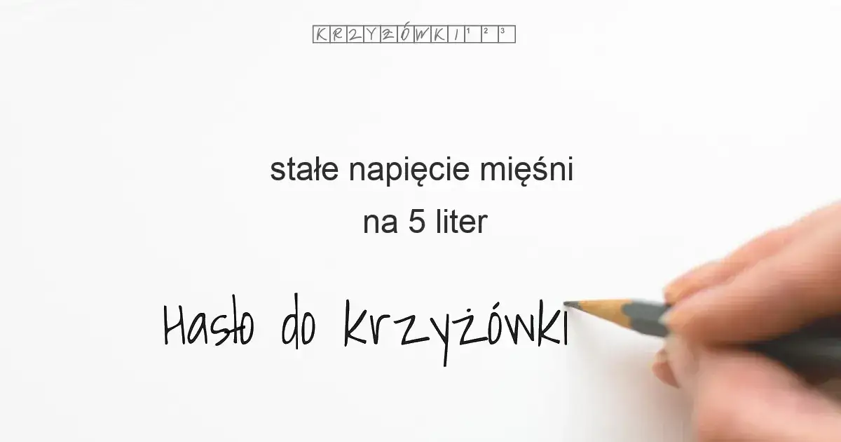 krzyż&oacute;wka hasła napięcie mięśni