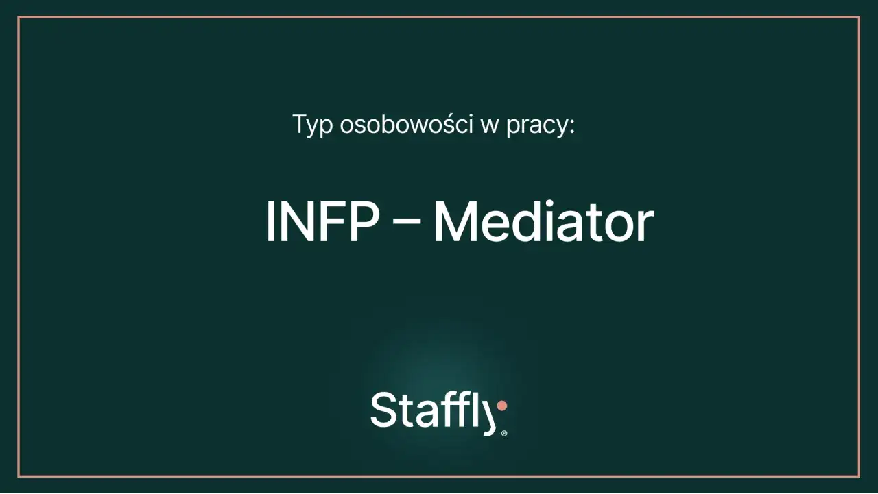 Typ osobowości w pracy: INFP – Mediator. Ten typ ceni autentyczność i rozwój.