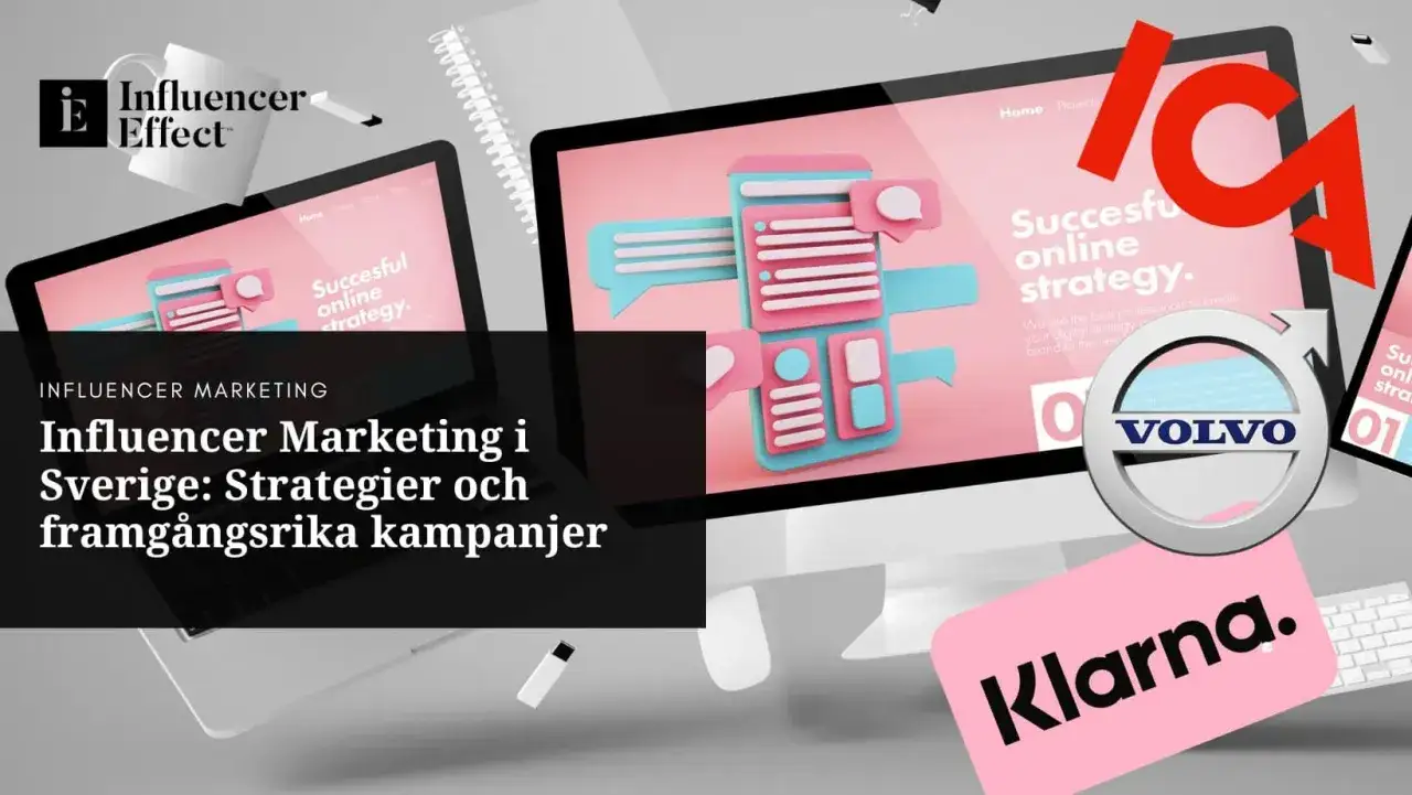 Influencer Effect visar hur nio agency kan skapa framgångsrika kampanjer. Volvo och Klarna är exempel på framgångsrika samarbeten.