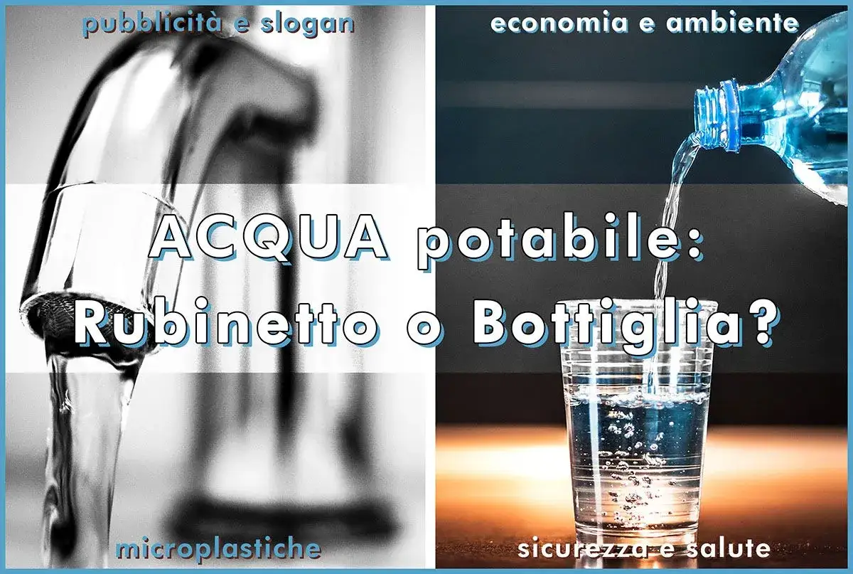 Acqua potabile: rubinetto o bottiglia? Immagine divisa: a sinistra, acqua dal rubinetto, con testo 