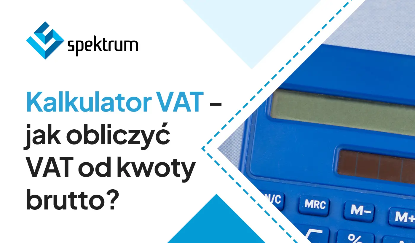 Kalkulator VAT: jak obliczyć VAT od kwoty brutto? Dowiedz się, netto co to jest i jak to działa.