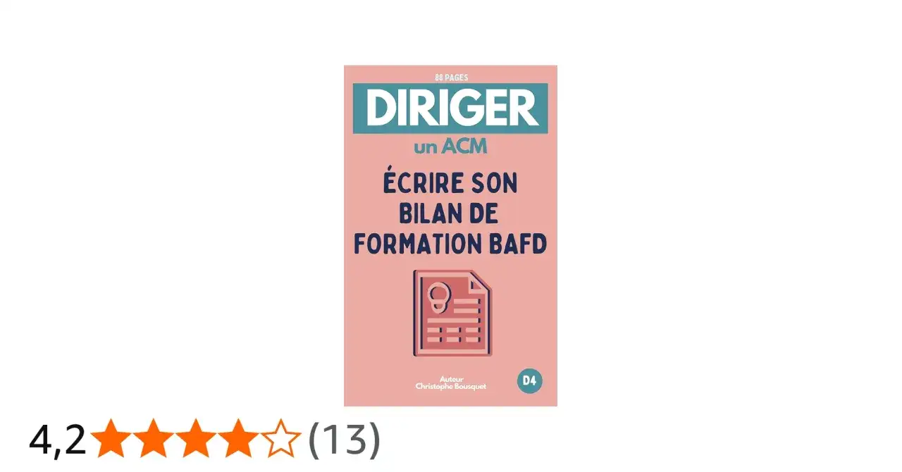 Guide pour le BPJEPS direction ACM : écrire son bilan de formation BAFD. Livre de 88 pages par Christophe Bousquet.