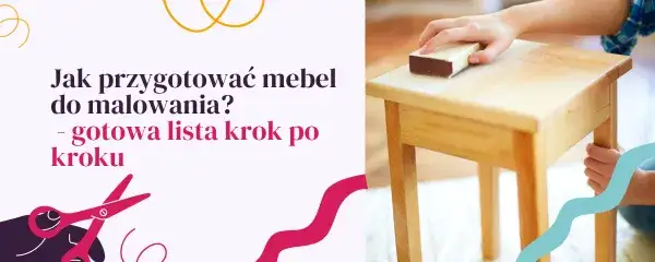 Zdjęcie Jak przygotować mebel do malowania: 8 kroków do sukcesu