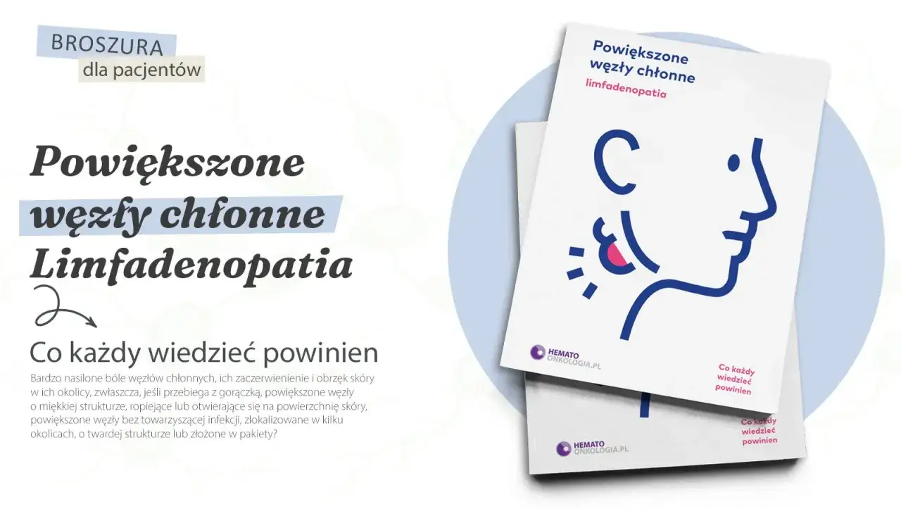 Broszura dla pacjentów o powiększonych węzłach chłonnych (limfadenopatii). Opisuje objawy zapalenia węzłów chłonnych.
