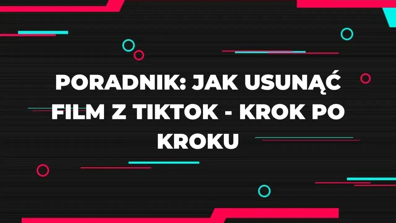 Poradnik: jak usunąć film z TikToka krok po kroku. Dowiedz się, jak łatwo usunąć swoje wideo.