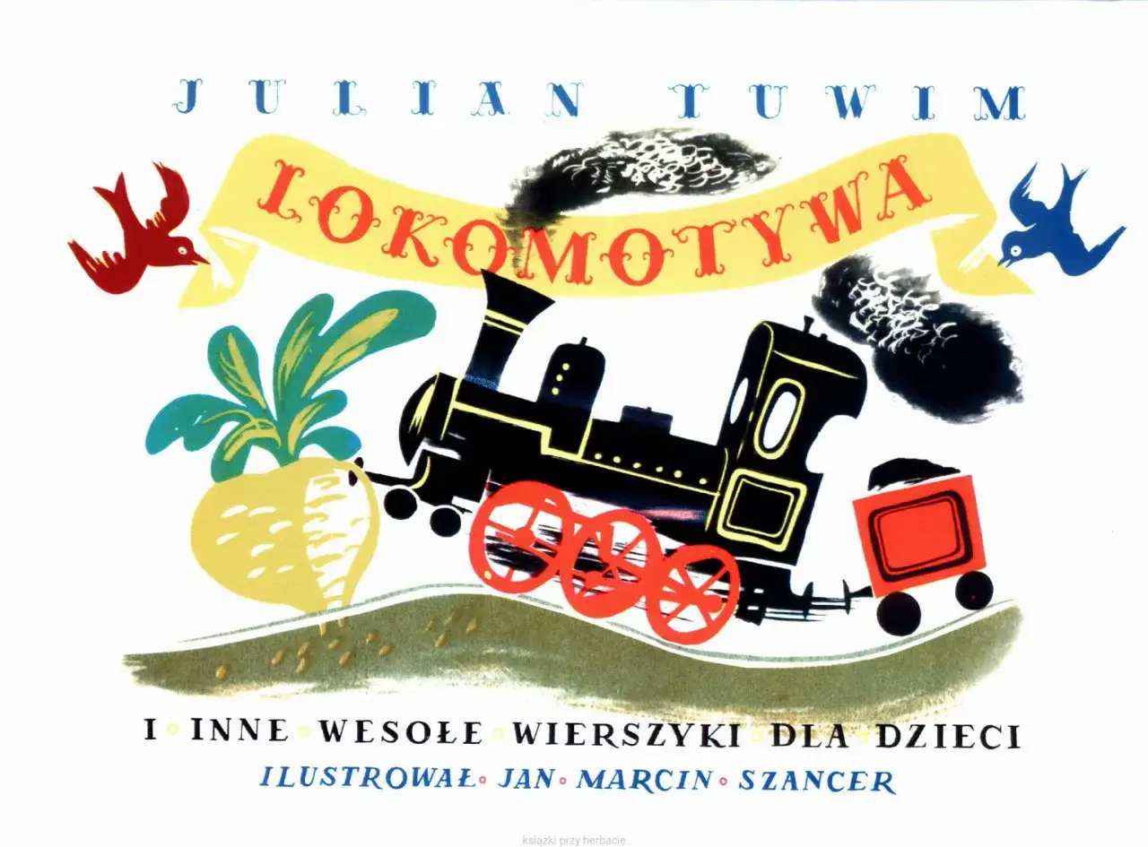 Julian Tuwim utwory: Lokomotywa i inne wesołe wierszyki dla dzieci, ilustrował Jan Marcin Szancer. Pociąg z rzepą i ptaszki.