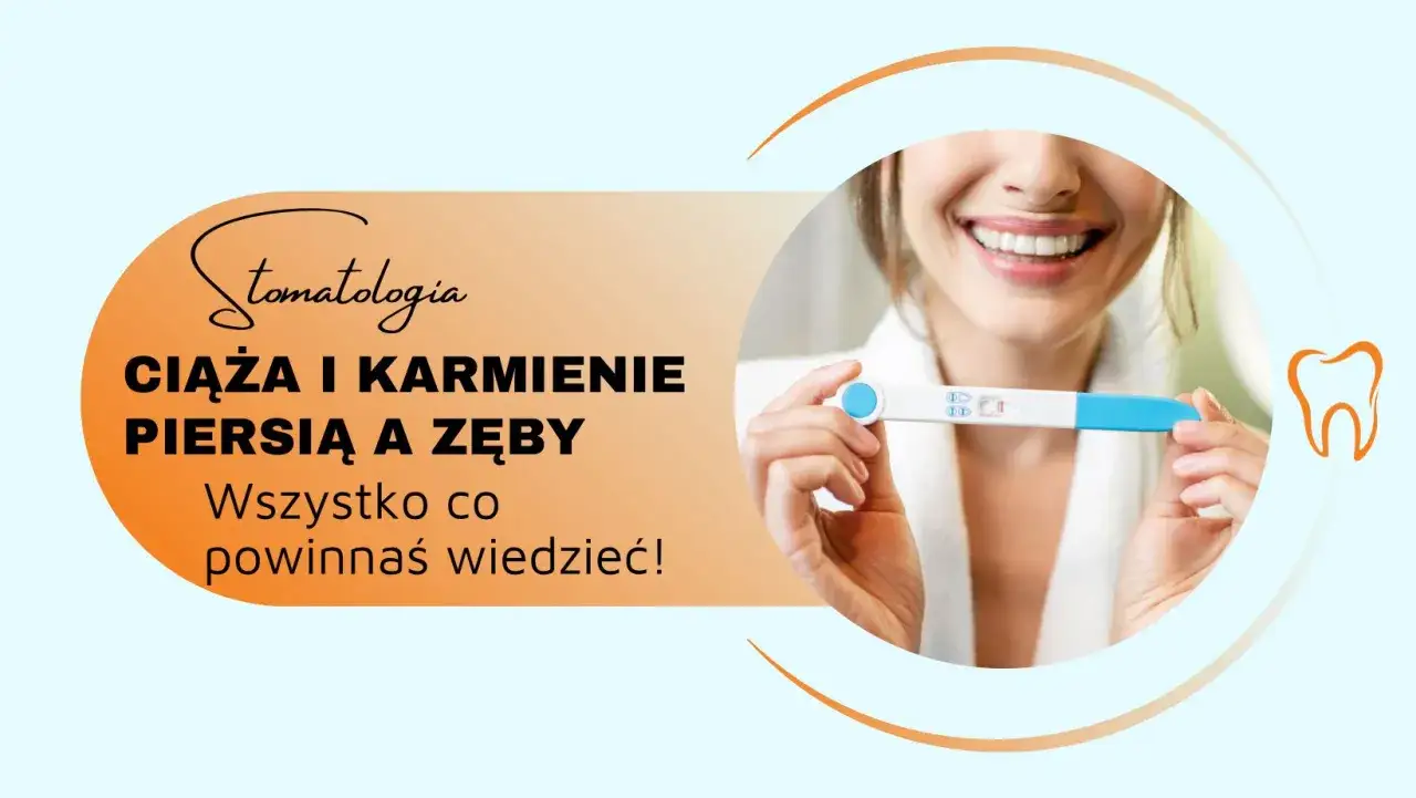 Ciąża i karmienie piersią a zęby. Higienizacja zębów w tym okresie jest ważna. Dowiedz się, co powinnaś wiedzieć!