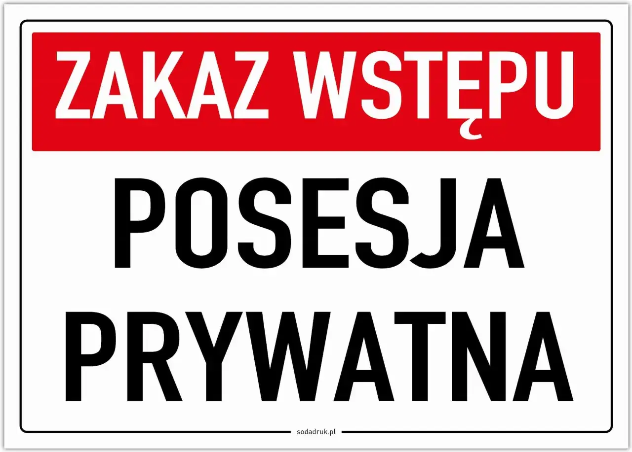 ZAKAZ WSTĘPU. POSESJA PRYWATNA. Naruszenie miru domowego jest niedozwolone.