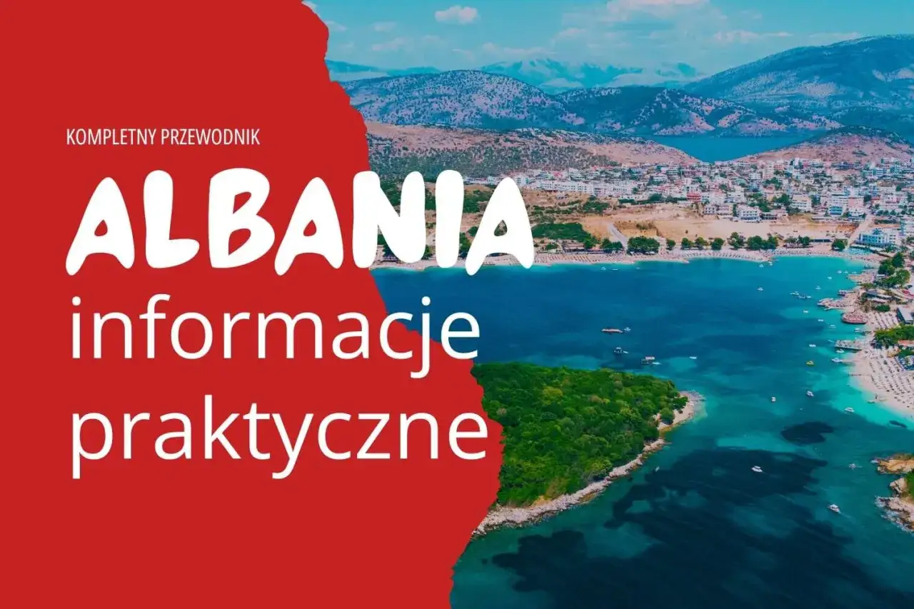 Albania: co warto wiedzieć? Kompletny przewodnik z praktycznymi informacjami o tym pięknym kraju.