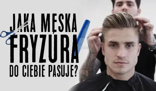 Zdjęcie Jaka fryzura do mnie pasuje męska? Odkryj idealny styl dla siebie