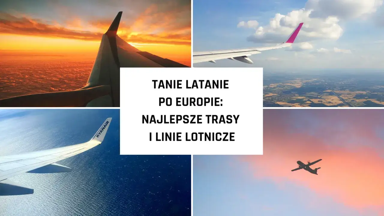 Tanie latanie po Europie: najlepsze trasy i linie lotnicze. Dowiedz się, ile kosztuje przelot samolotem i jak znaleźć najkorzystniejsze oferty.