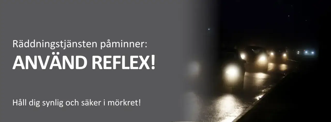 R&auml;ddningstj&auml;nsten p&aring;minner: ANV&Auml;ND REFLEX! H&aring;ll dig synlig och s&auml;ker i m&ouml;rkret. Reflexer p&aring; benen g&ouml;r dig extra synlig f&ouml;r bilister.
