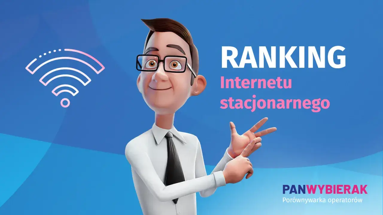 Ranking internetu stacjonarnego. Dowiedz się, jaki internet do domu wybrać. PanWybierak.