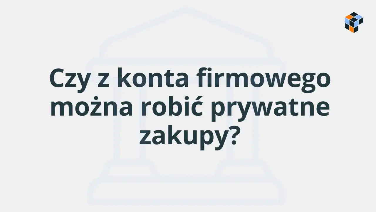 Czy z konta firmowego można robić prywatne zakupy? Pytanie o finanse i zasady prowadzenia działalności gospodarczej.