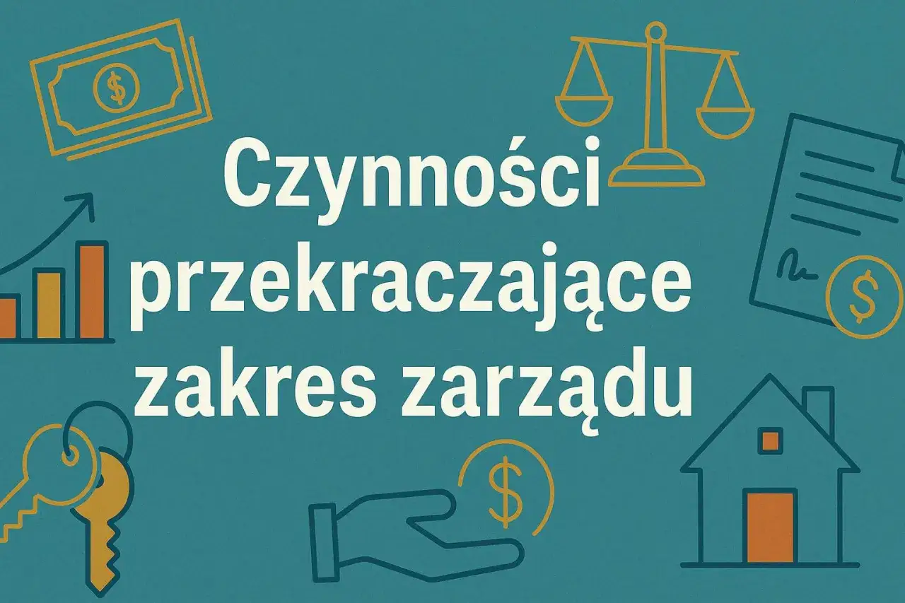 Czynności przekraczające zwykły zarząd przykłady