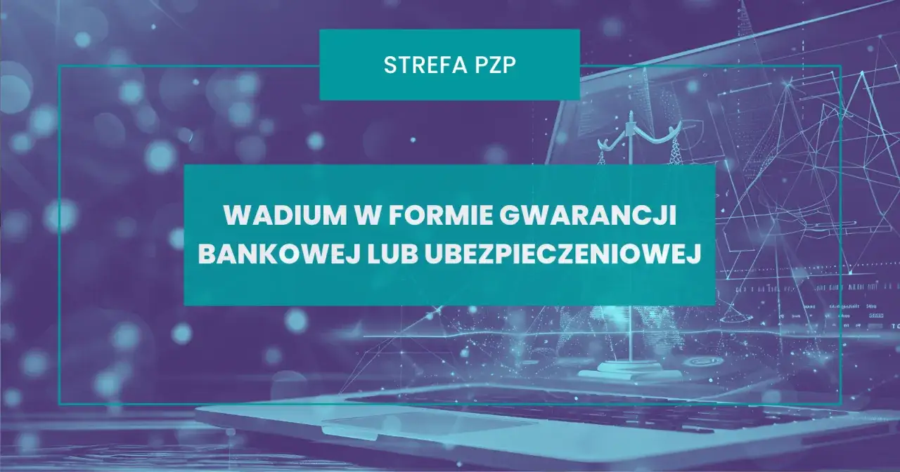 Strefa PZP: wadium w formie gwarancji bankowej lub ubezpieczeniowej. Grafika przedstawia laptop i schematy.