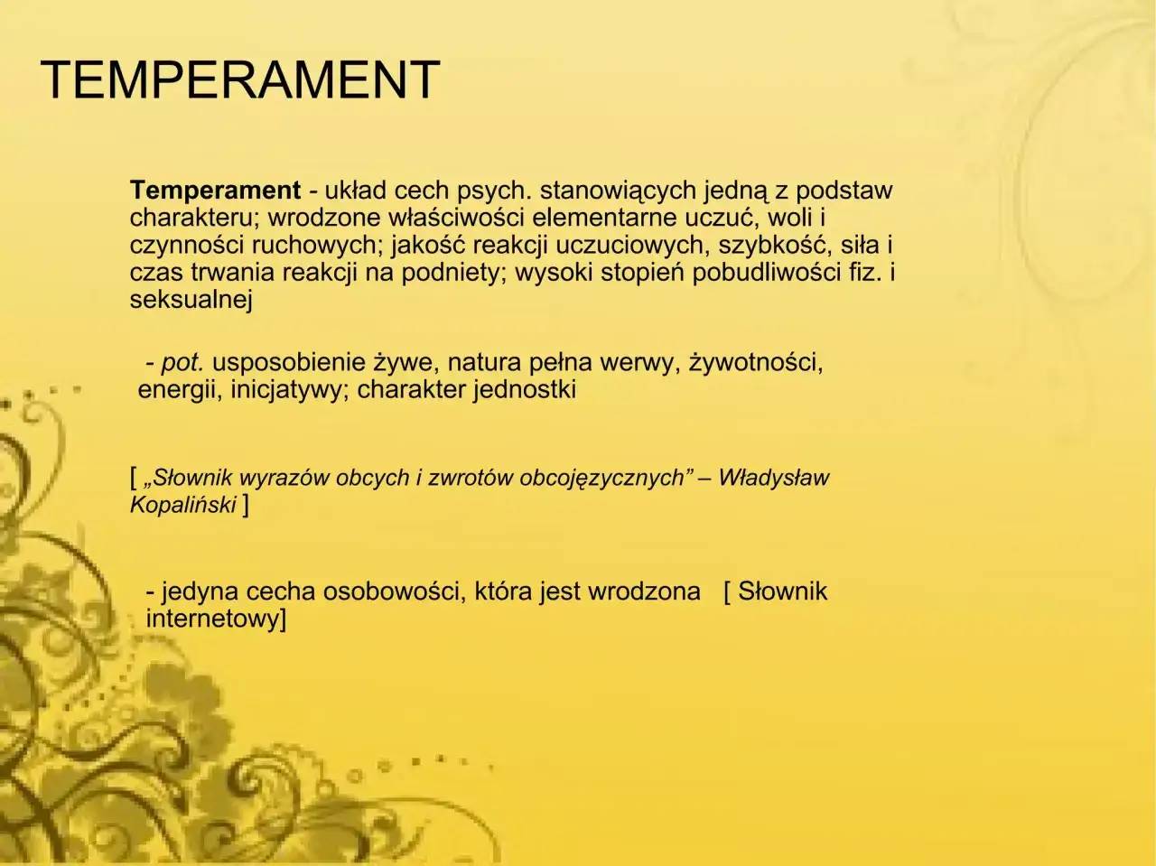 Temperament to wrodzone cechy psychiczne, kt&oacute;re kształtują nasz charakter. Opisuje usposobienie, energię i reakcje.