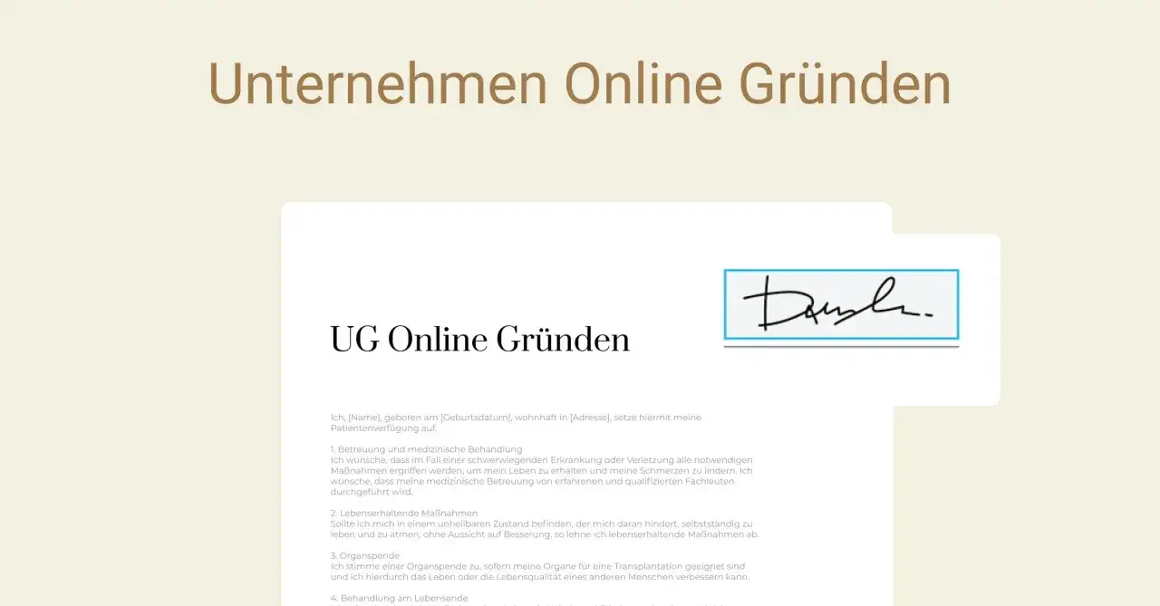 Patientenverf&uuml;gung zur UG online gr&uuml;nden. Enth&auml;lt Angaben zu medizinischer Behandlung, lebenserhaltenden Ma&szlig;nahmen, Organspende und Behandlung am Lebensende.