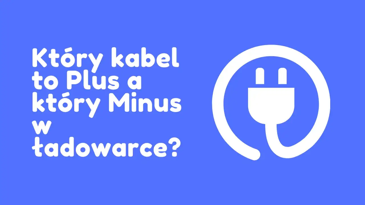 Który kabel to plus, a który minus w ładowarce? Pytanie o biegunowość zasilania, z ikoną wtyczki.