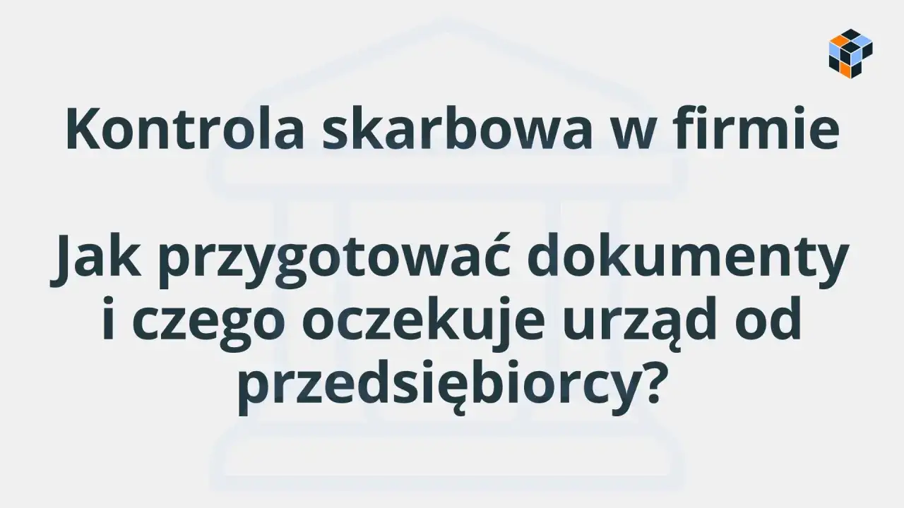 Kontrola skarbowa w firmie: jak przygotować dokumenty i czego oczekuje urząd od przedsiębiorcy?