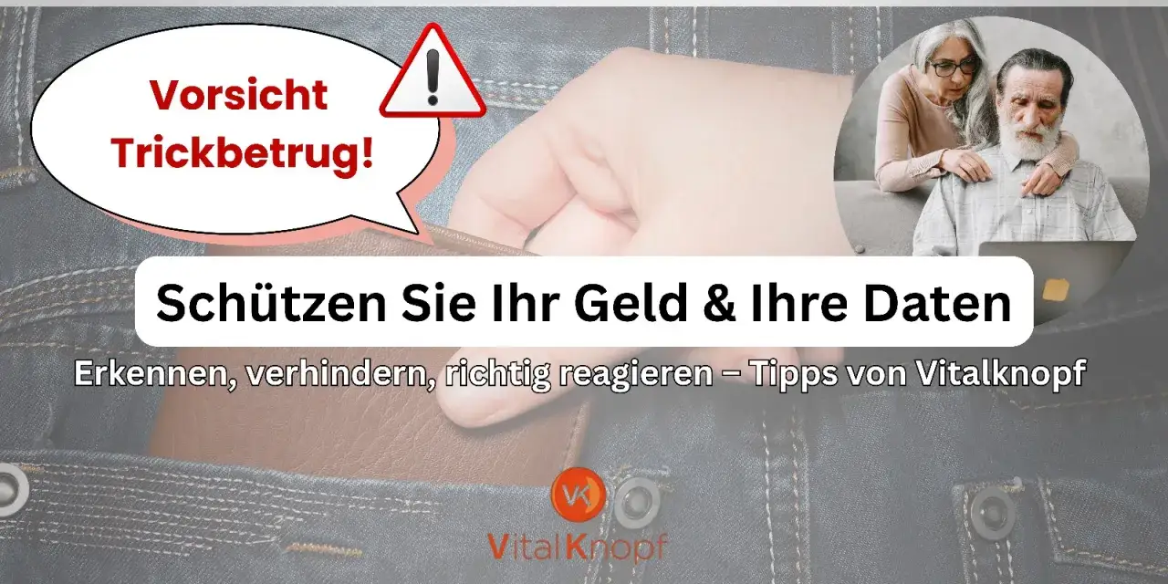 Vorsicht Trickbetrug! Sch&uuml;tzen Sie Ihr Geld & Ihre Daten. Tipps gegen fake Anrufe.