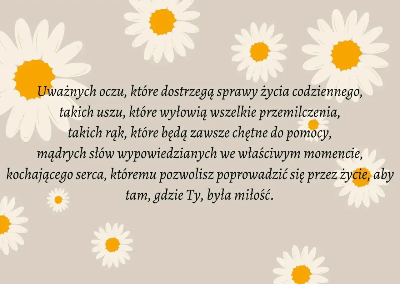 Uważnych oczu, uszu, rąk, mądrych słów i kochającego serca – życzenia na urodziny, by miłość prowadziła przez życie.