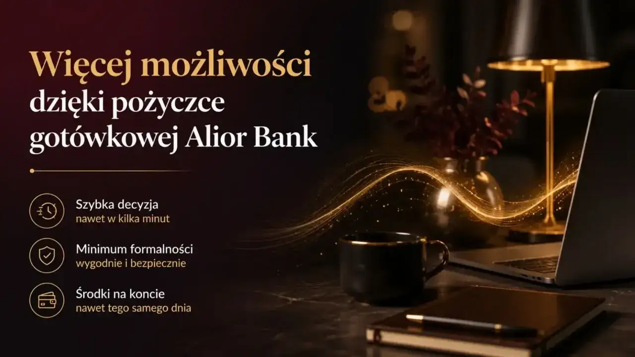 Szybka pożyczka gotówkowa Alior Bank: decyzja w minutę, minimum formalności, środki na koncie tego samego dnia.