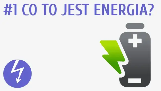 Zdjęcie Co to jest energia w fizyce? Zrozumienie jej rodzajów i zasad