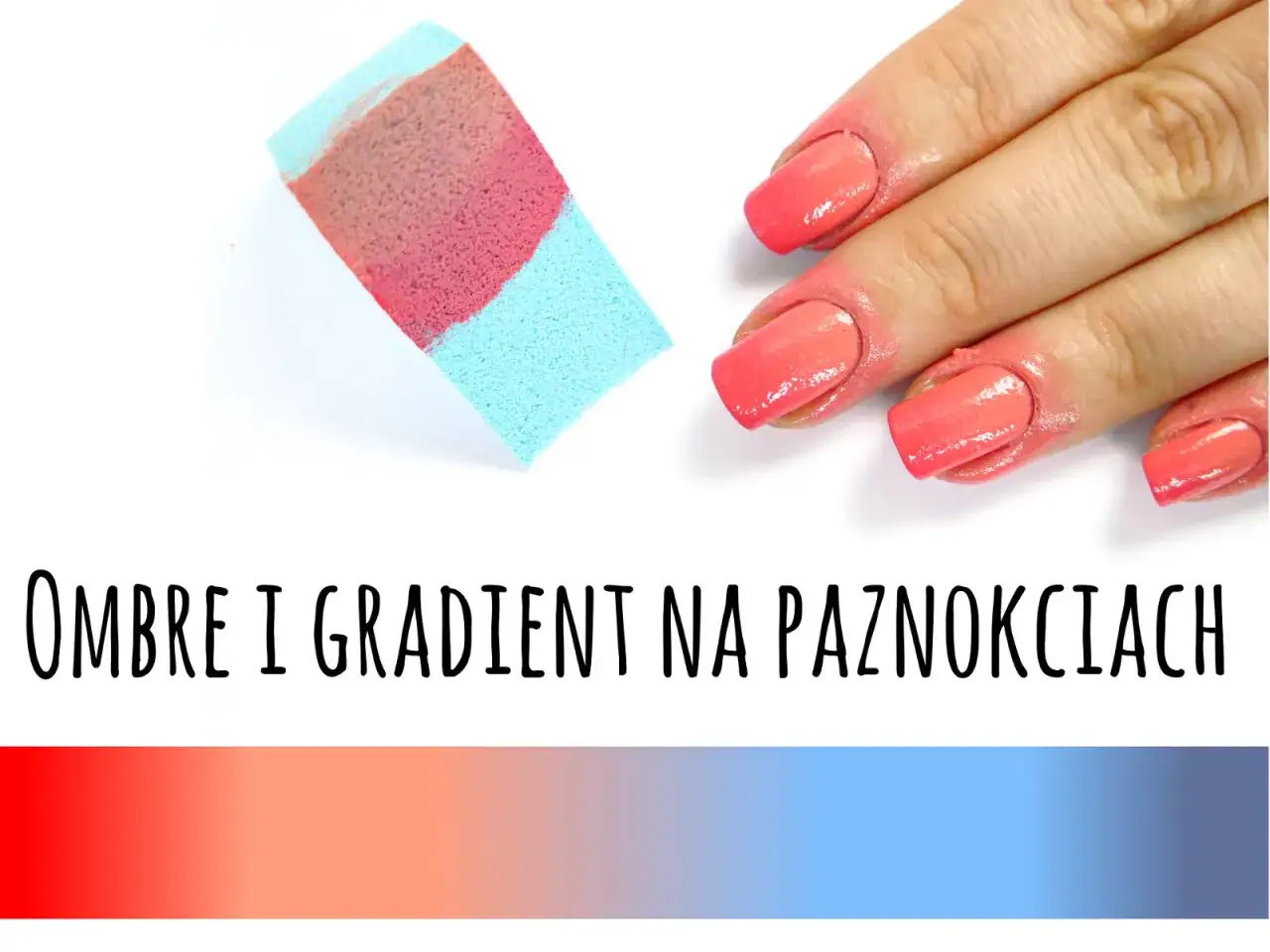 Jak zrobić ombre na paznokciach? Gąbka z r&oacute;żowymi i niebieskimi odcieniami, dłonie z paznokciami w kolorze koralowym.